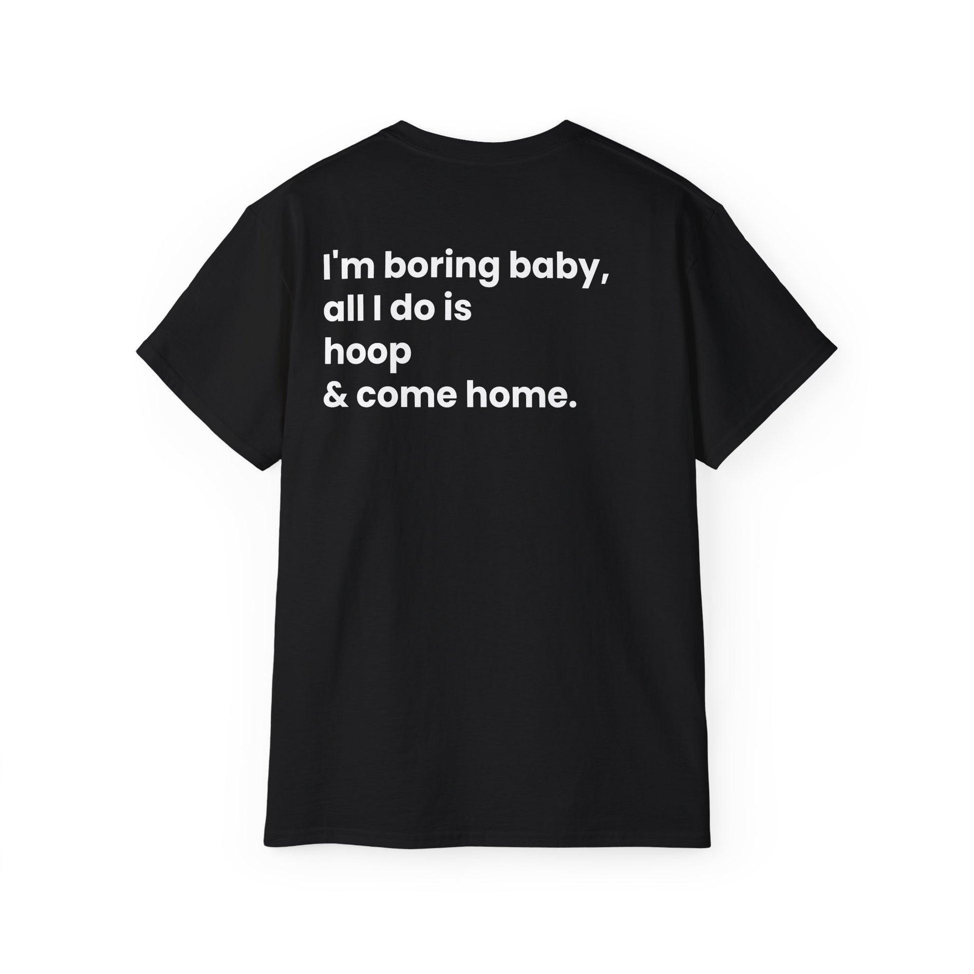 T-shirt - 'I’m Boring Baby' (Hoop Edition)