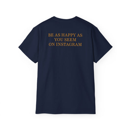 T-shirt - 'BE AS HAPPY AS YOU SEEM'