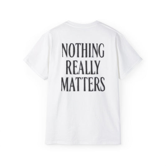 T-shirt - 'NOTHING REALLY MATTERS'