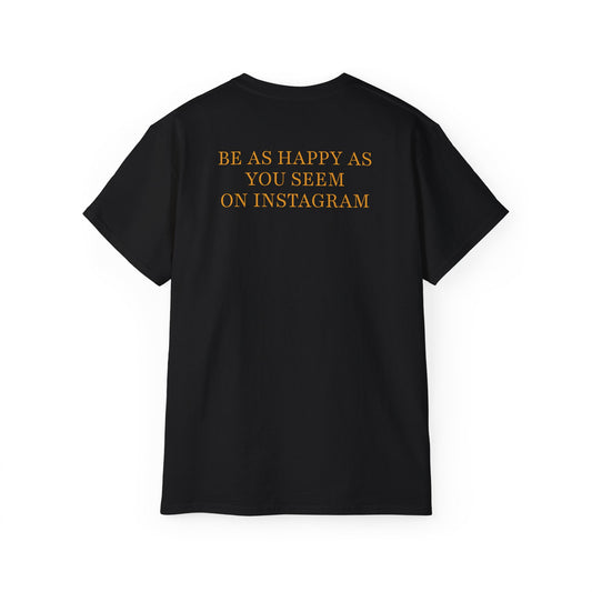 T-shirt - 'BE AS HAPPY AS YOU SEEM'